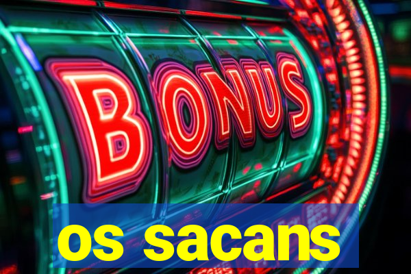 os sacans